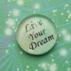 Handmade Glass Cabochon 12mm - Live your Dreams - Charm for Memory Lockets
