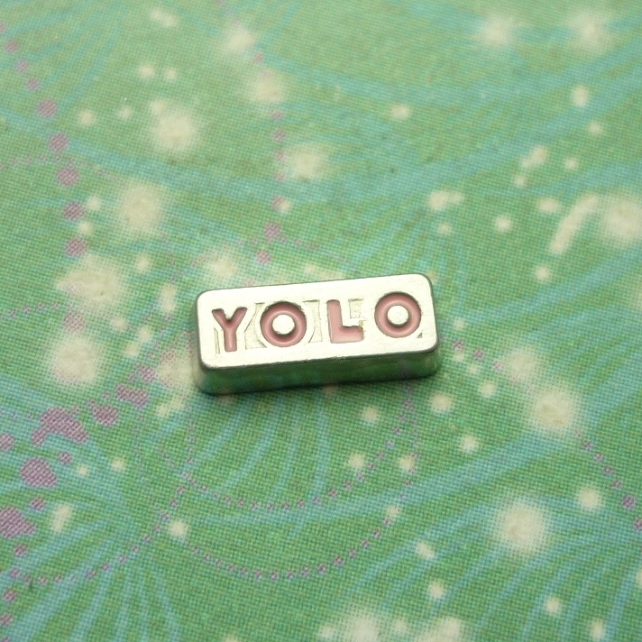 YOLO - You Only Live Once - Charm for Memory Lockets