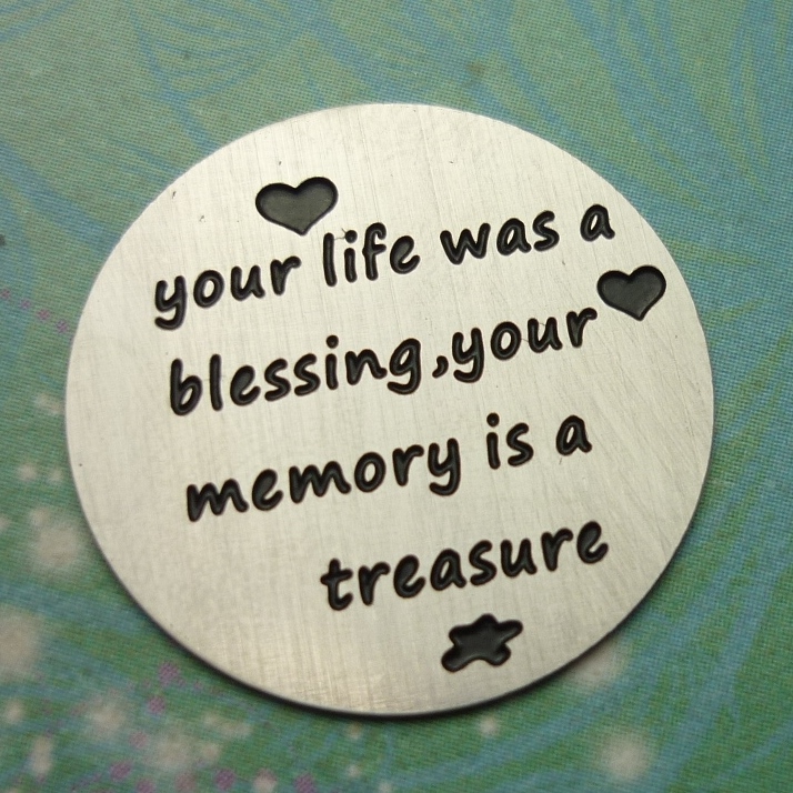 Your life was a blessing, your memory is a treasure - plate/disc 22mm - Charm for Memory Lockets